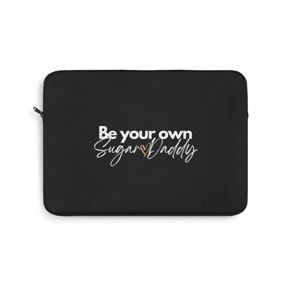 Be Your Own Sugar Daddy Laptop Sleeve