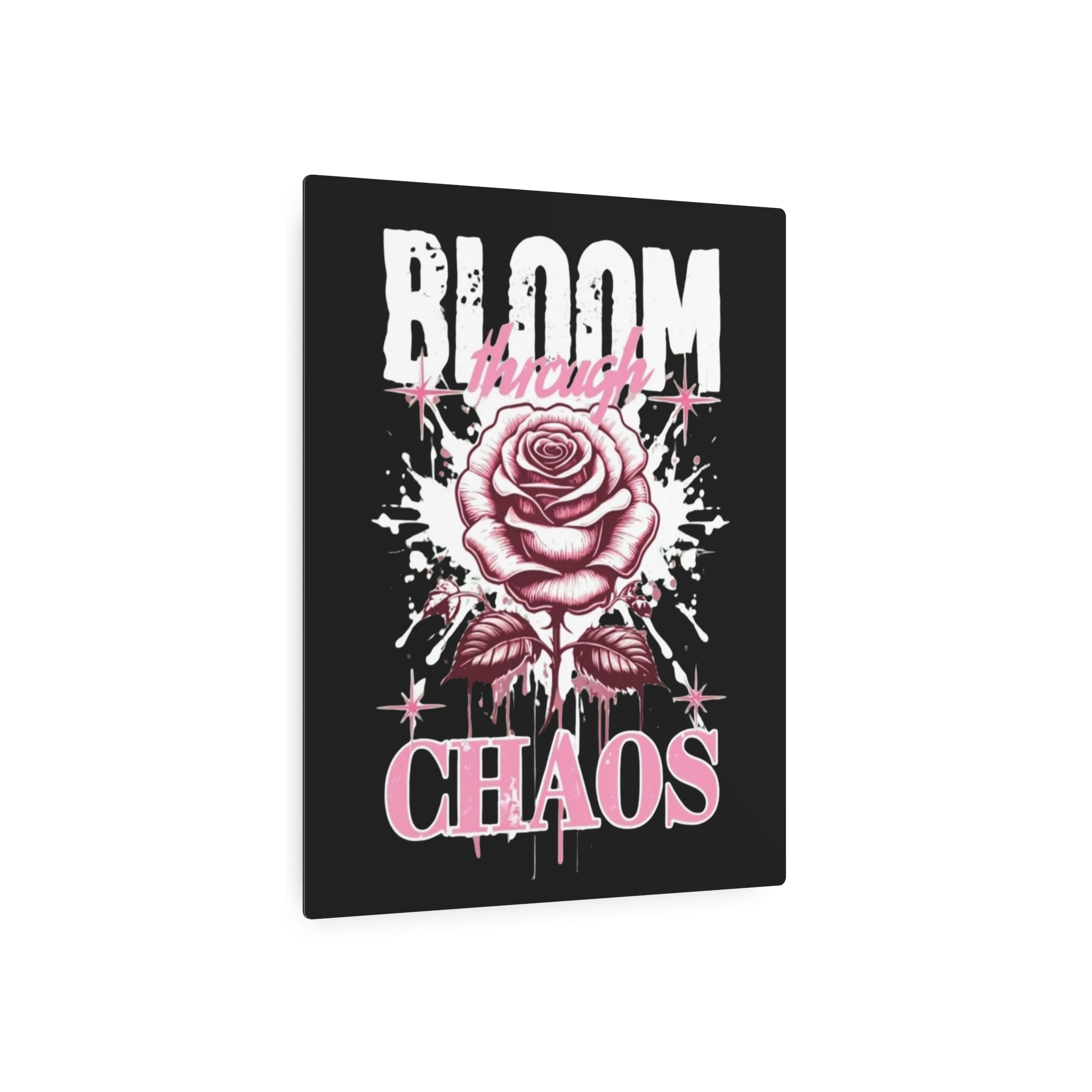 Bloom Through Chaos Metal Art Sign