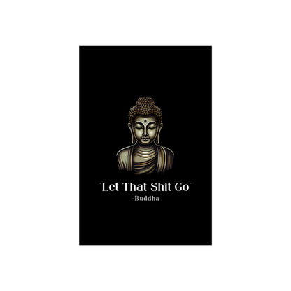 Let That Shit Go Fine Art Poster | Zen Inspired Wall Art | Stress Free Elegant Home Decor