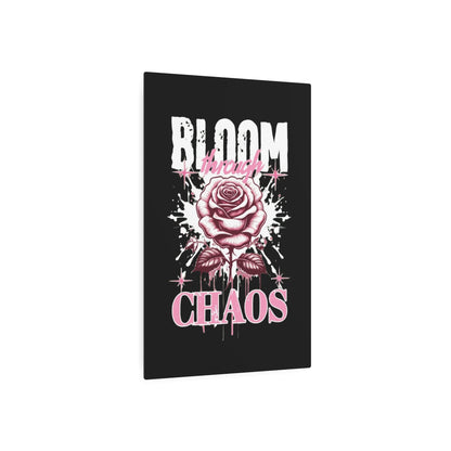 Bloom Through Chaos Metal Art Sign