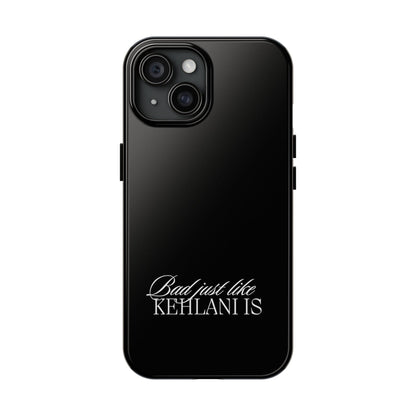 Bad Just Like Kehlani Is Tough Phone Cases