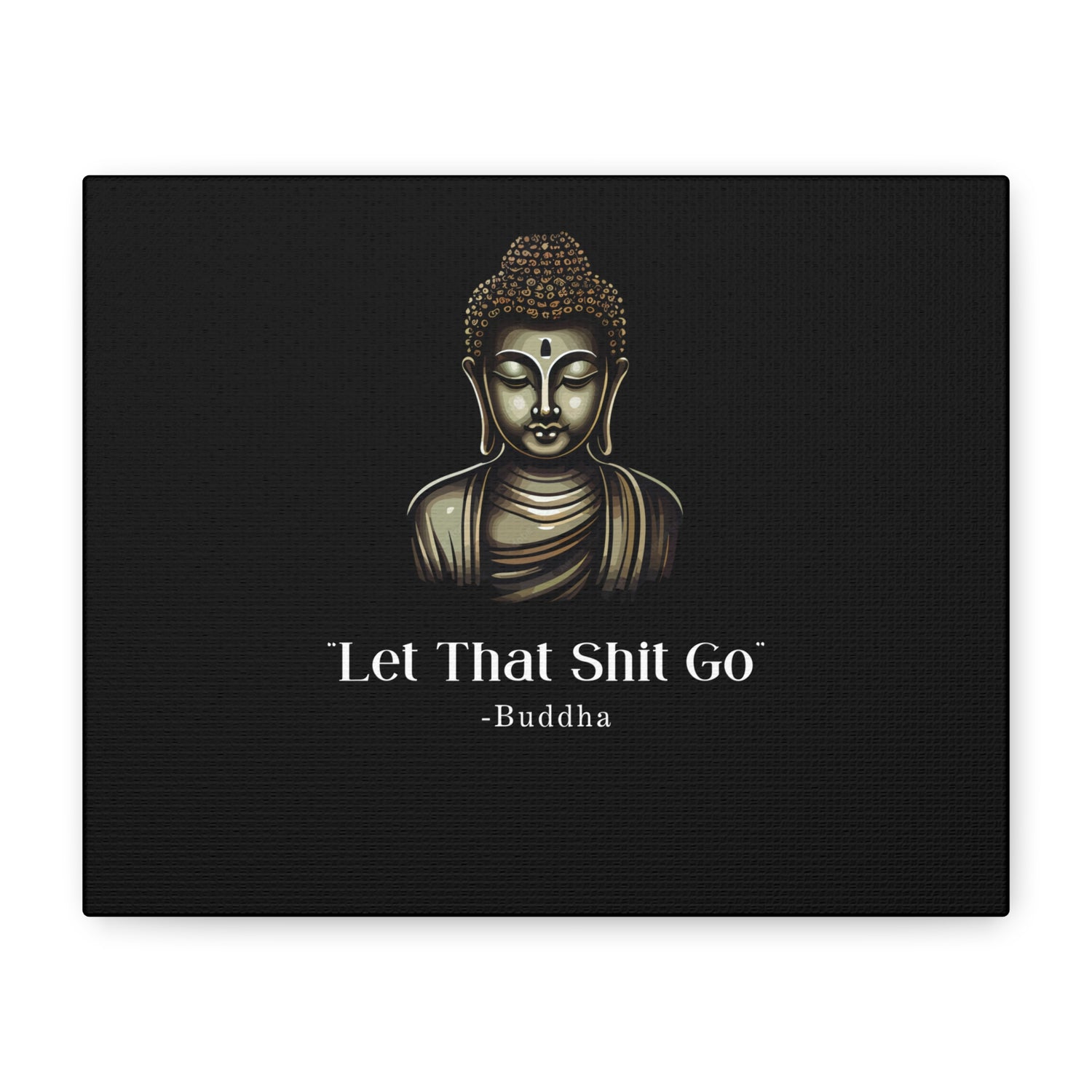 Let That Shit Go Matte Canvas Print | Zen Inspired Wall Art | Stress Free Home Decor