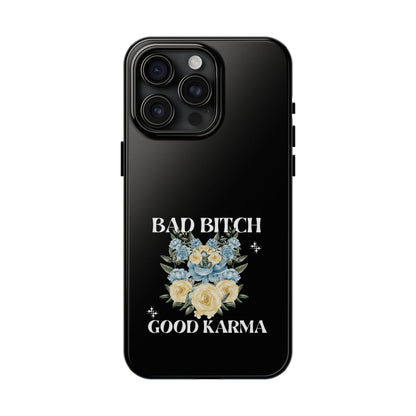 Bad B!tch Good Karma Tough Phone Cases