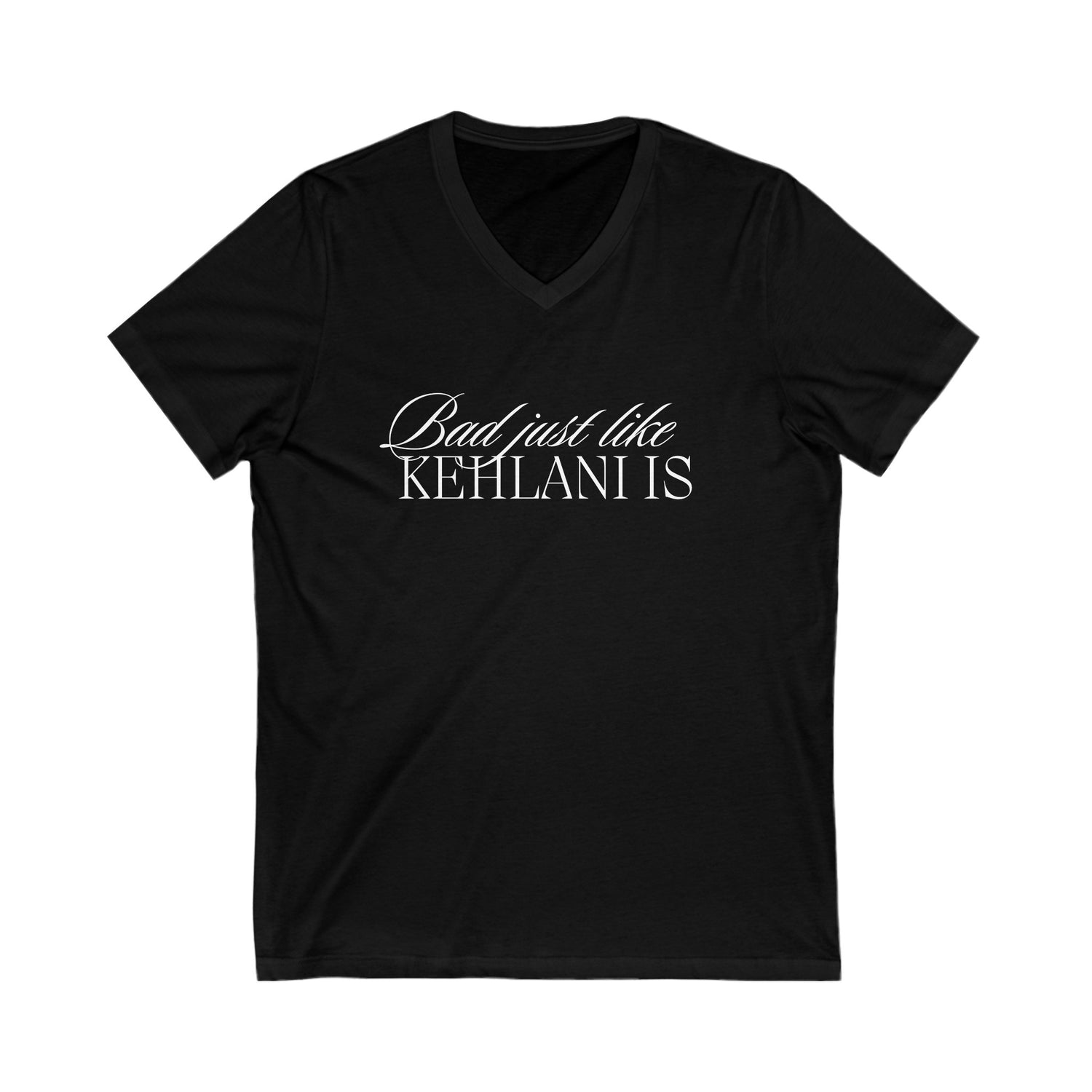 Bad Just Like Kehlani Is Jersey Short Sleeve V-Neck Tee