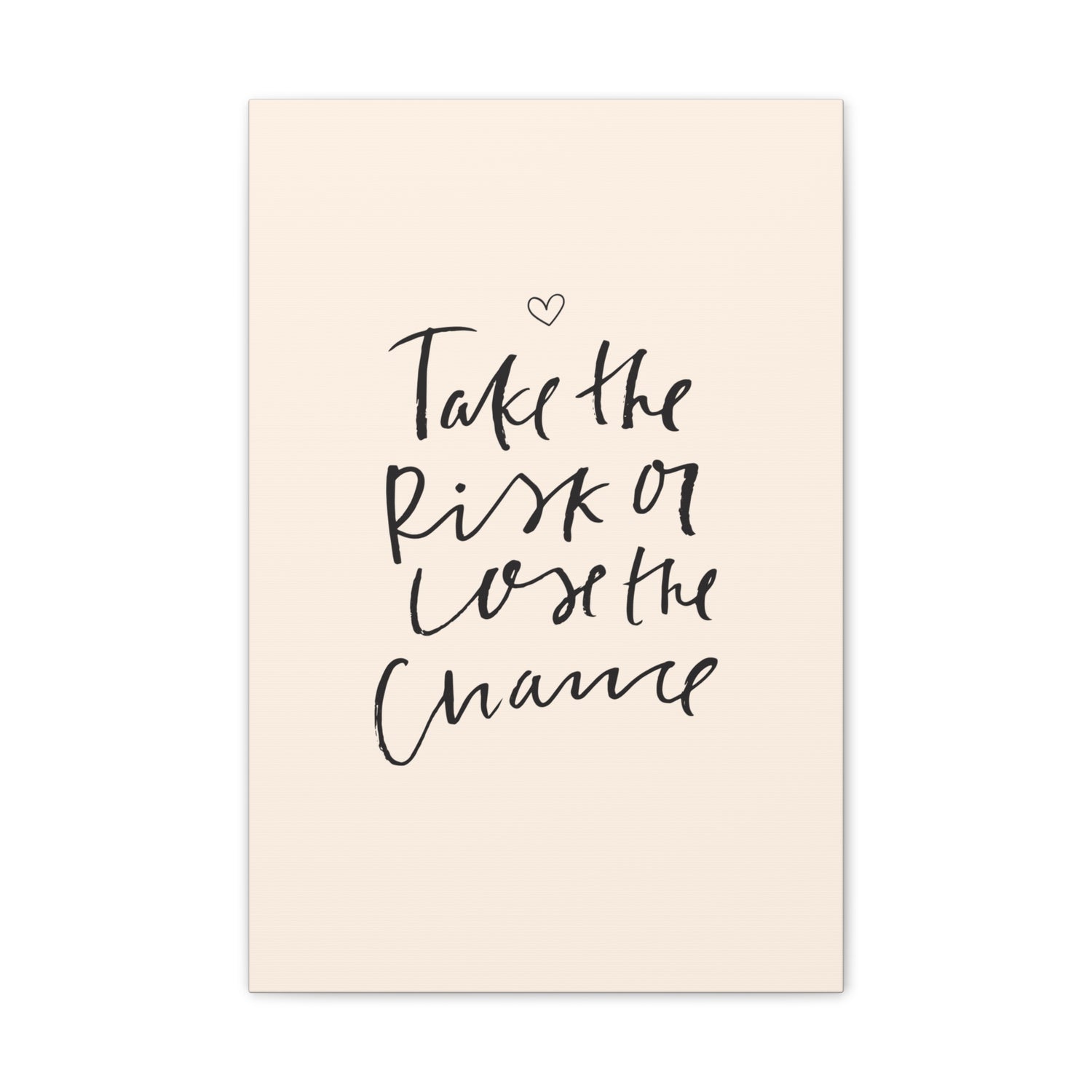 Take the Risk or Lose the Chance Canvas