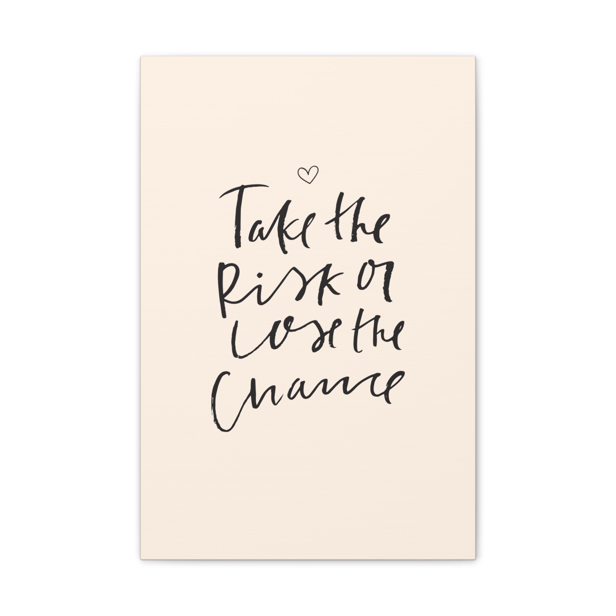 Take the Risk or Lose the Chance Canvas