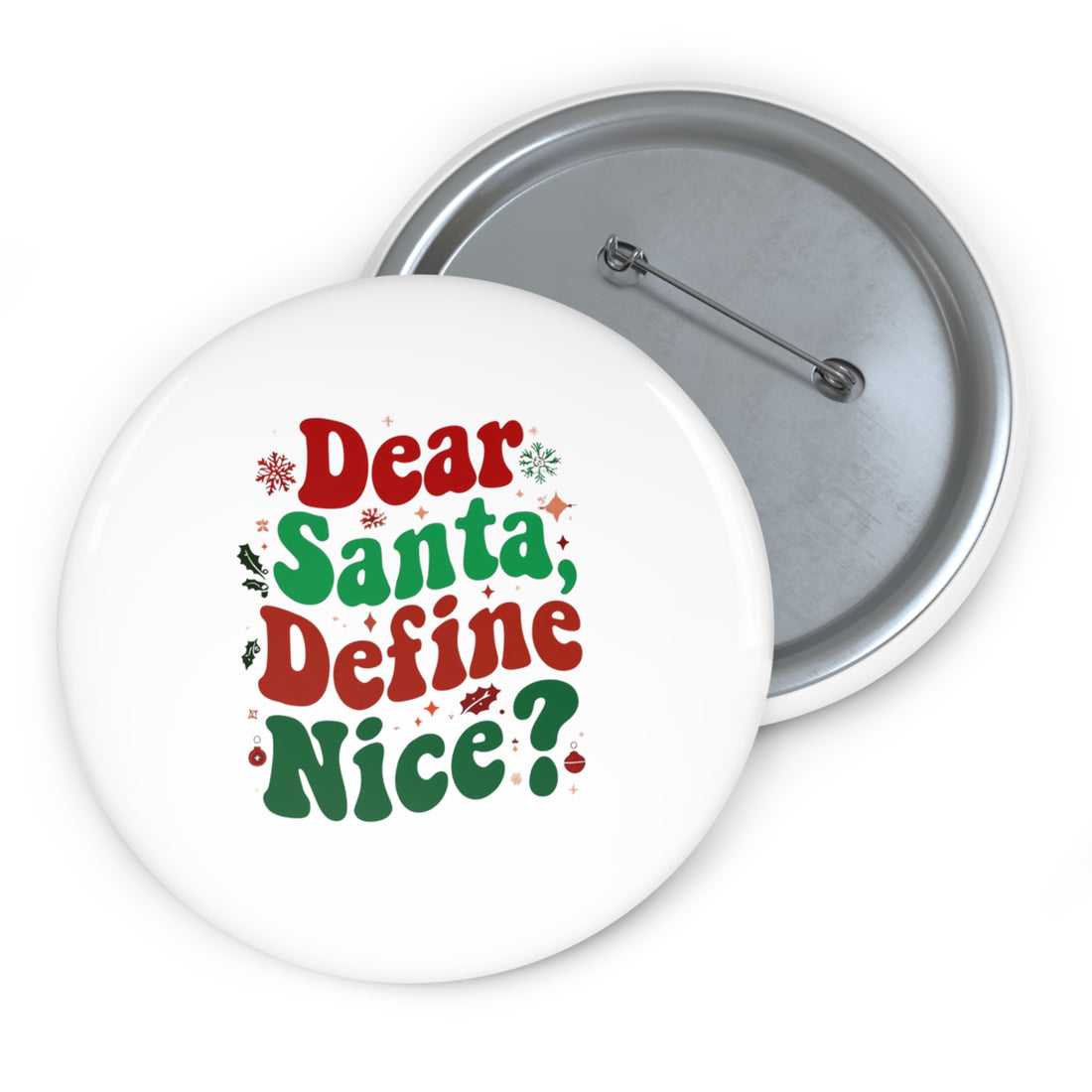 Dear Santa, Define Nice Christmas Custom Pin Buttons