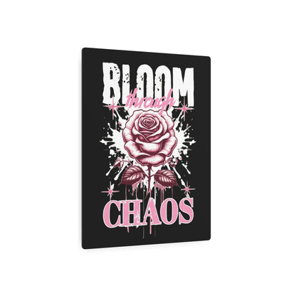 Bloom Through Chaos Metal Art Sign