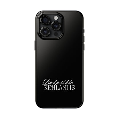 Bad Just Like Kehlani Is Tough Phone Cases