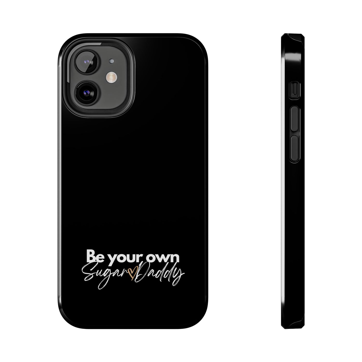 Be Your Own Sugar Daddy Tough Phone Cases