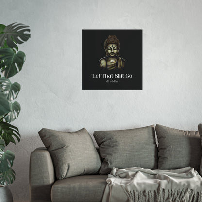 Let That Shit Go Fine Art Poster | Zen Inspired Wall Art | Stress Free Elegant Home Decor