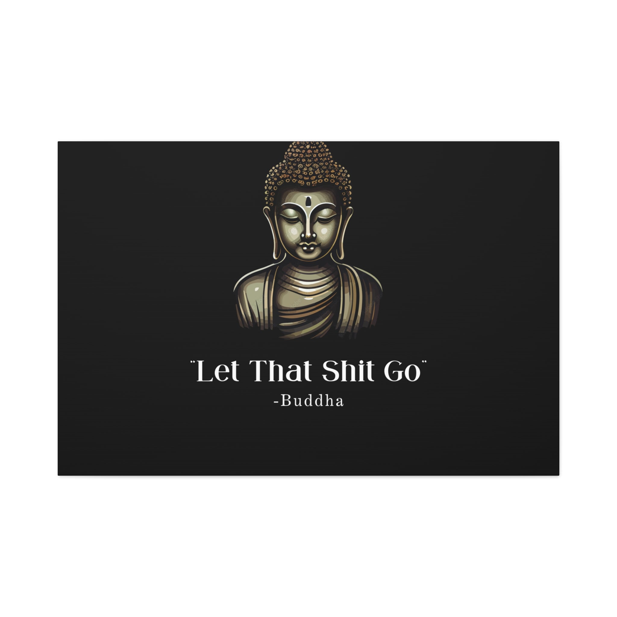 Let That Shit Go Matte Canvas Print | Zen Inspired Wall Art | Stress Free Home Decor