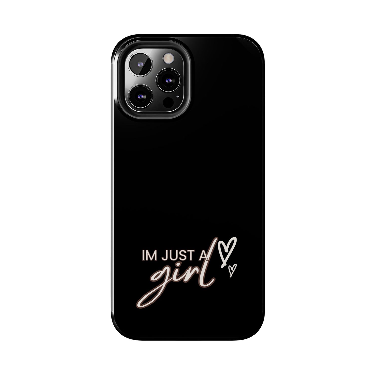 I’m Just A Girl Tough Phone Cases