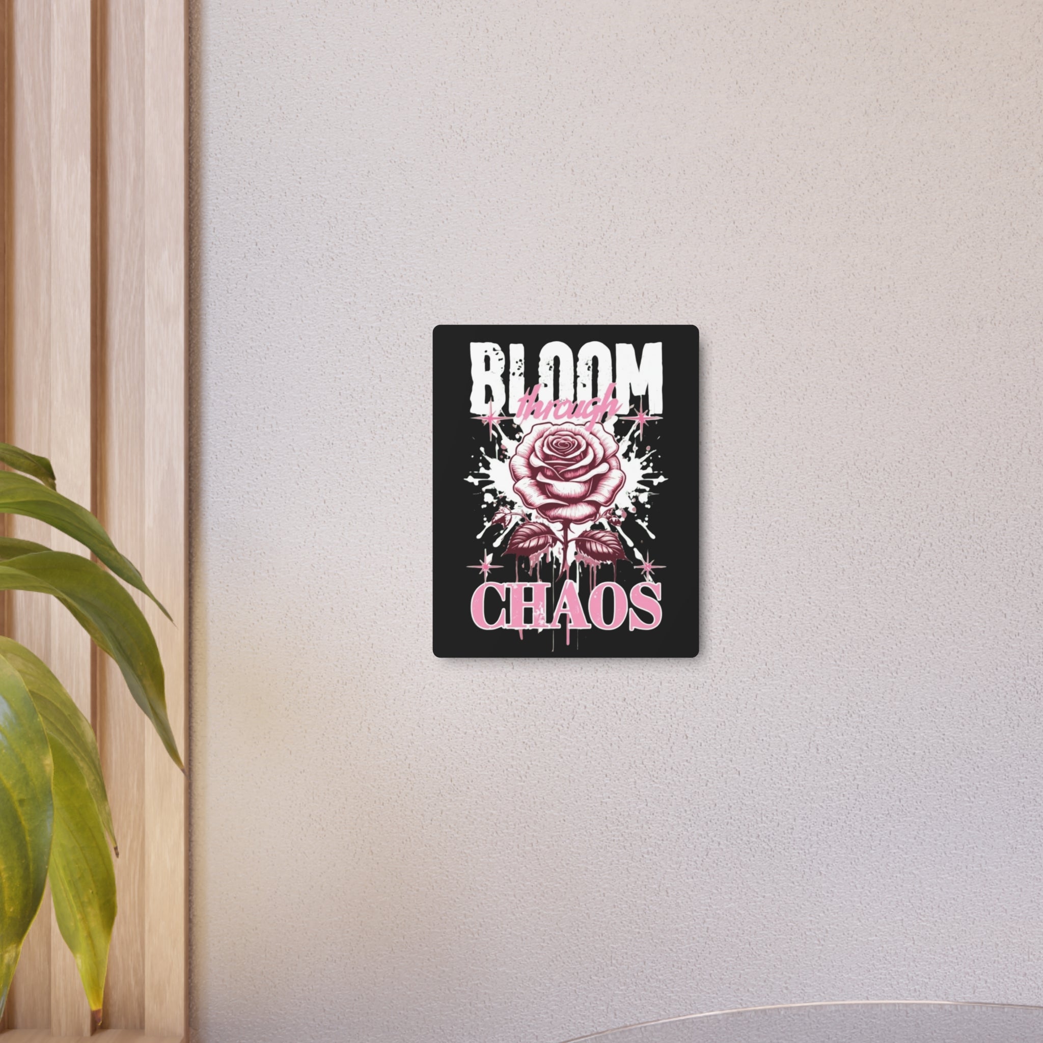 Bloom Through Chaos Metal Art Sign