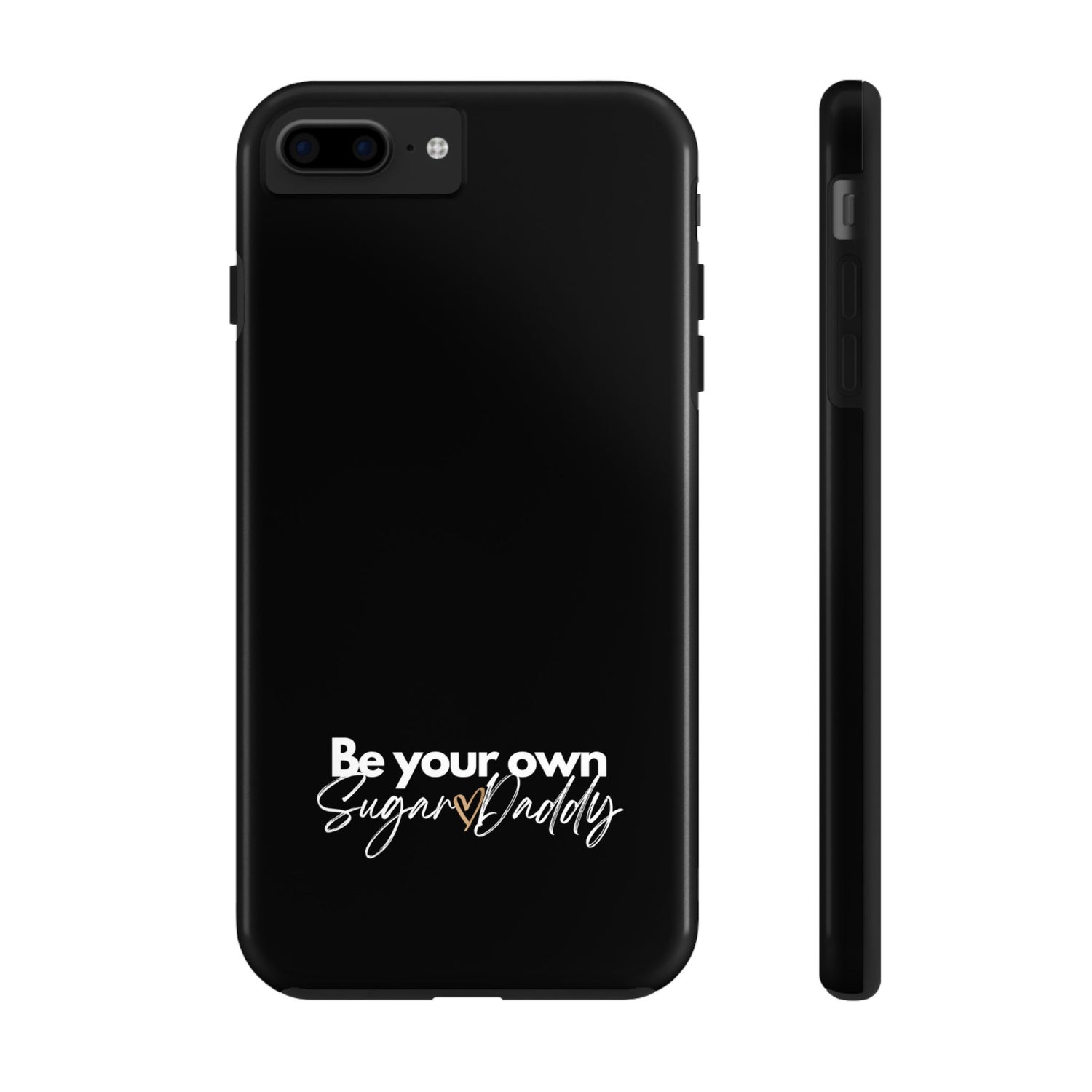 Be Your Own Sugar Daddy Tough Phone Cases