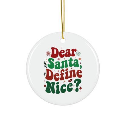 Dear Santa Define Nice Holiday Tree Decoration Ceramic Ornament