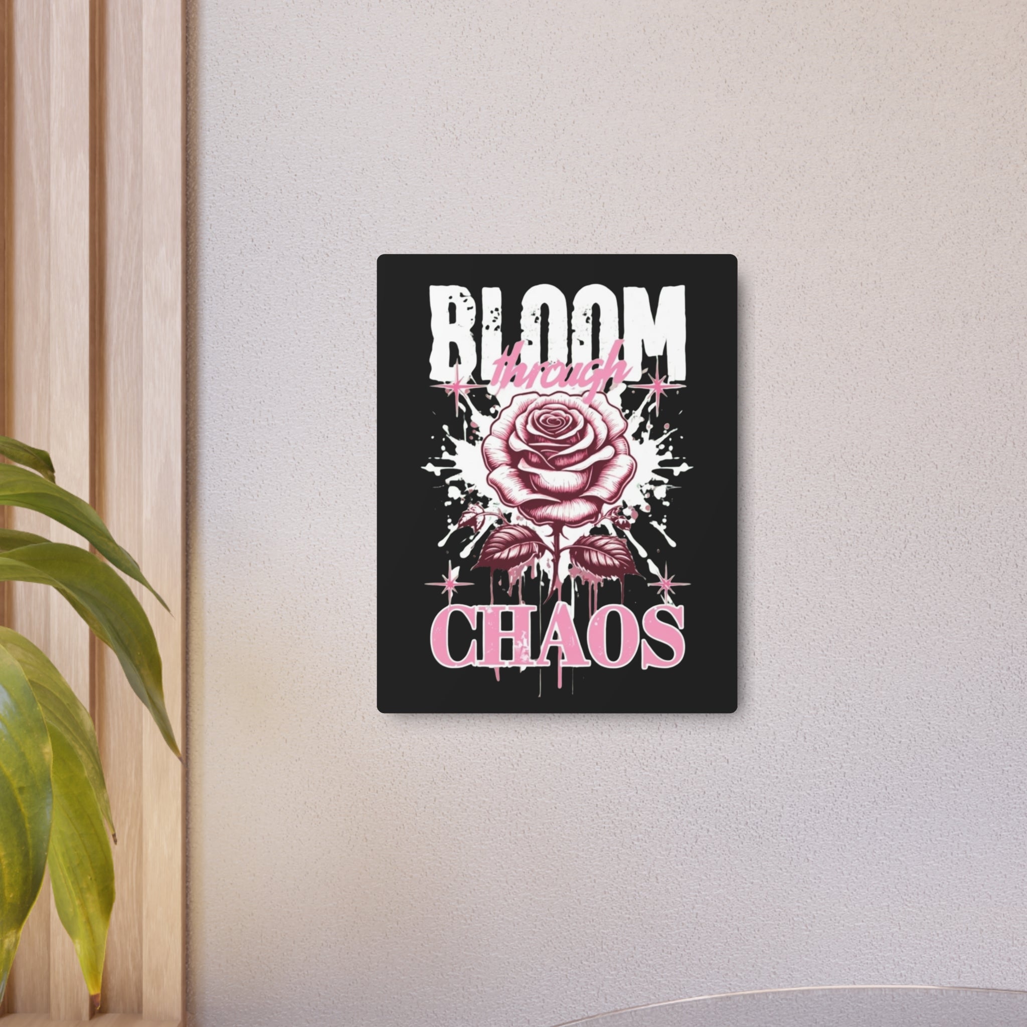 Bloom Through Chaos Metal Art Sign