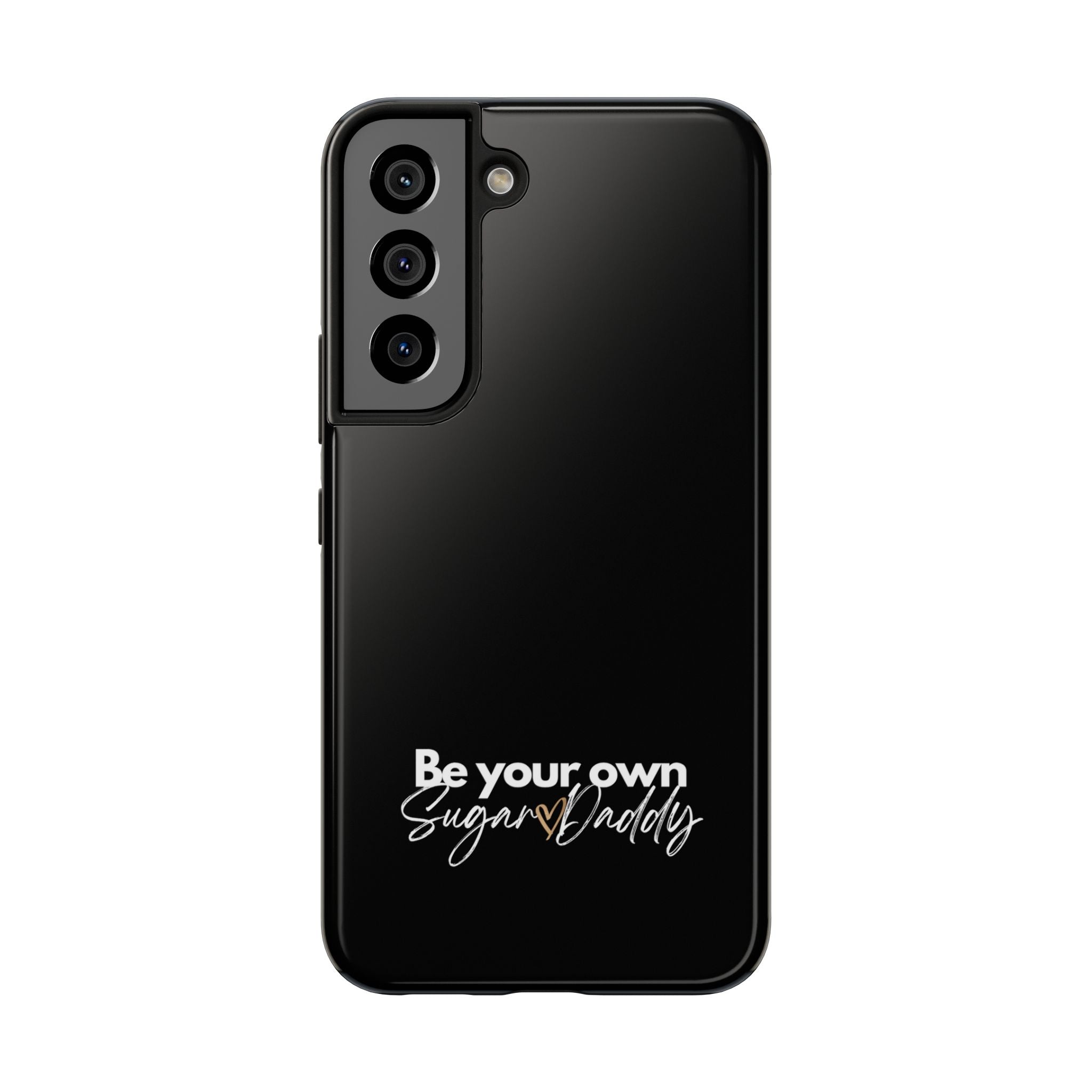 Be Your Own Sugar Daddy Tough Phone Cases