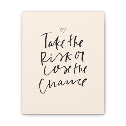 Take the Risk or Lose the Chance Canvas