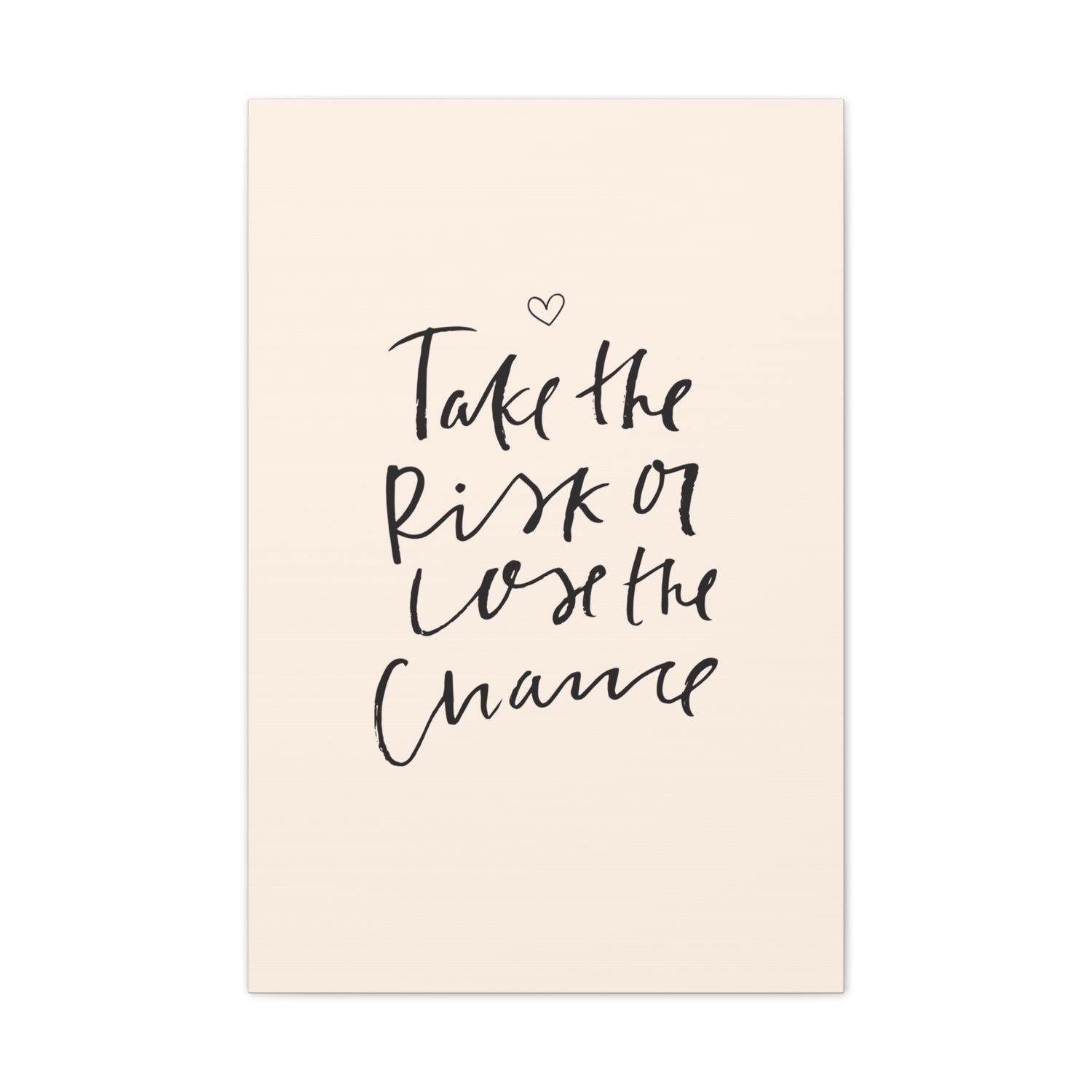 Take the Risk or Lose the Chance Canvas