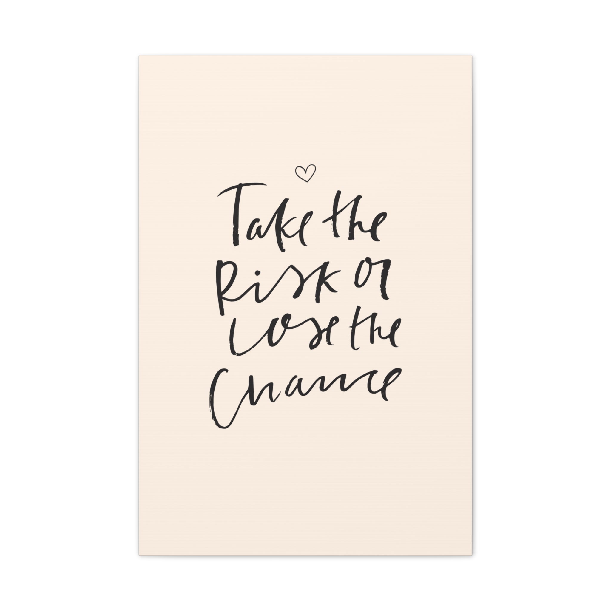 Take the Risk or Lose the Chance Canvas