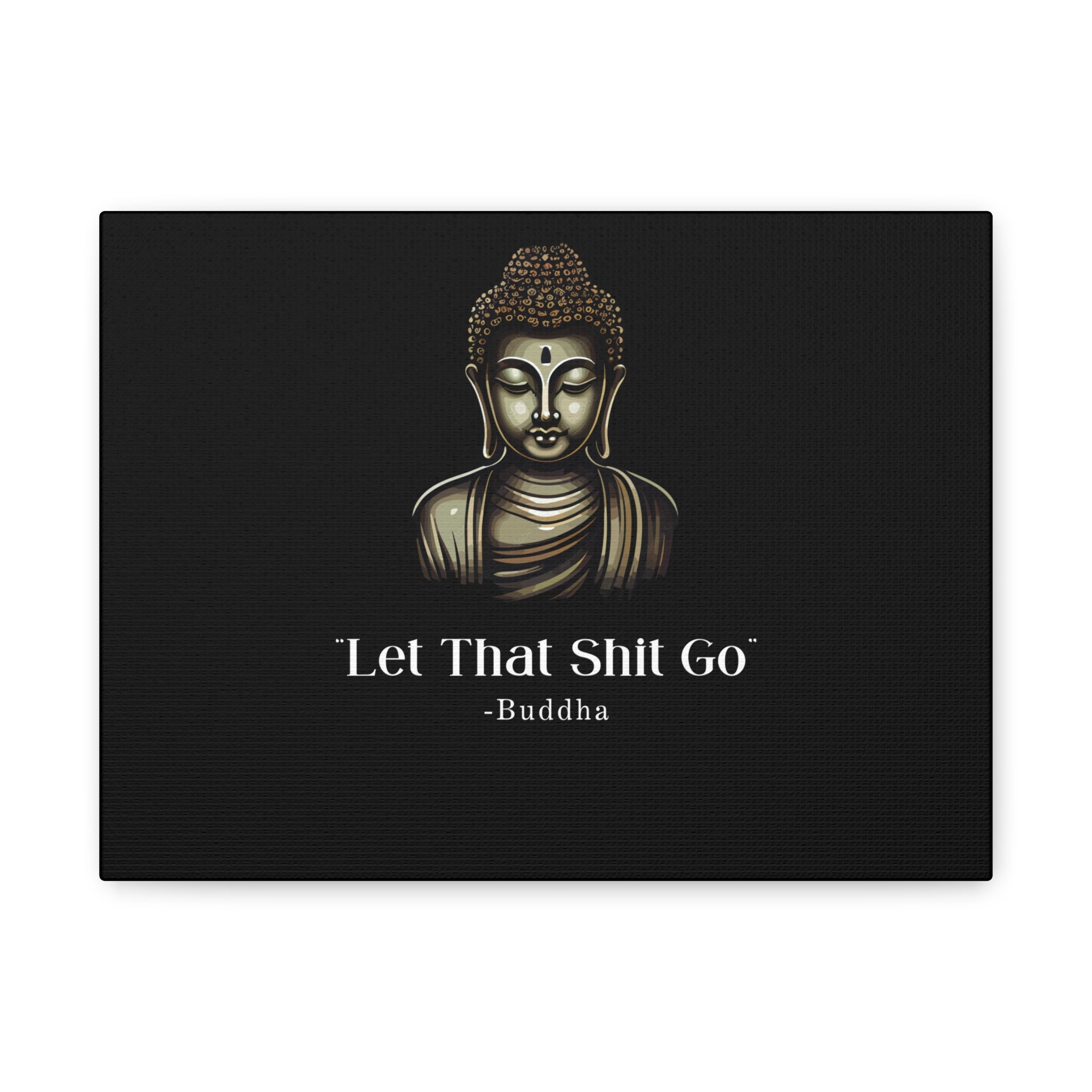 Let That Shit Go Matte Canvas Print | Zen Inspired Wall Art | Stress Free Home Decor