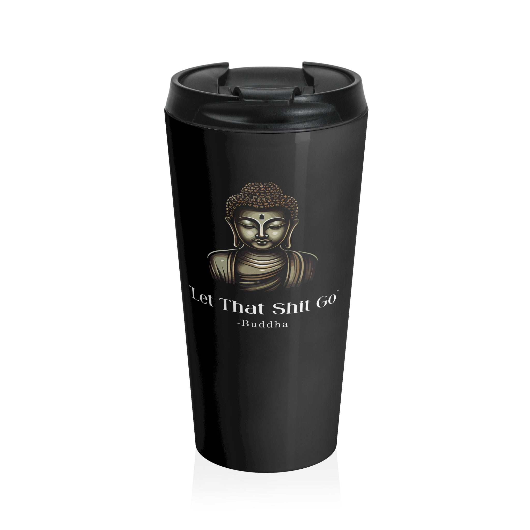 Let That Shit Go Stainless Steel Travel Mug | Zen Inspired Stress Free Drinkware | Durable, Stylish, and Relaxing On the Go Mug