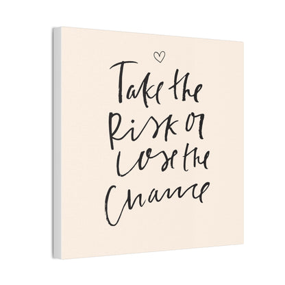 Take the Risk or Lose the Chance Canvas