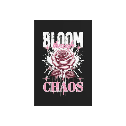 Bloom Through Chaos Metal Art Sign