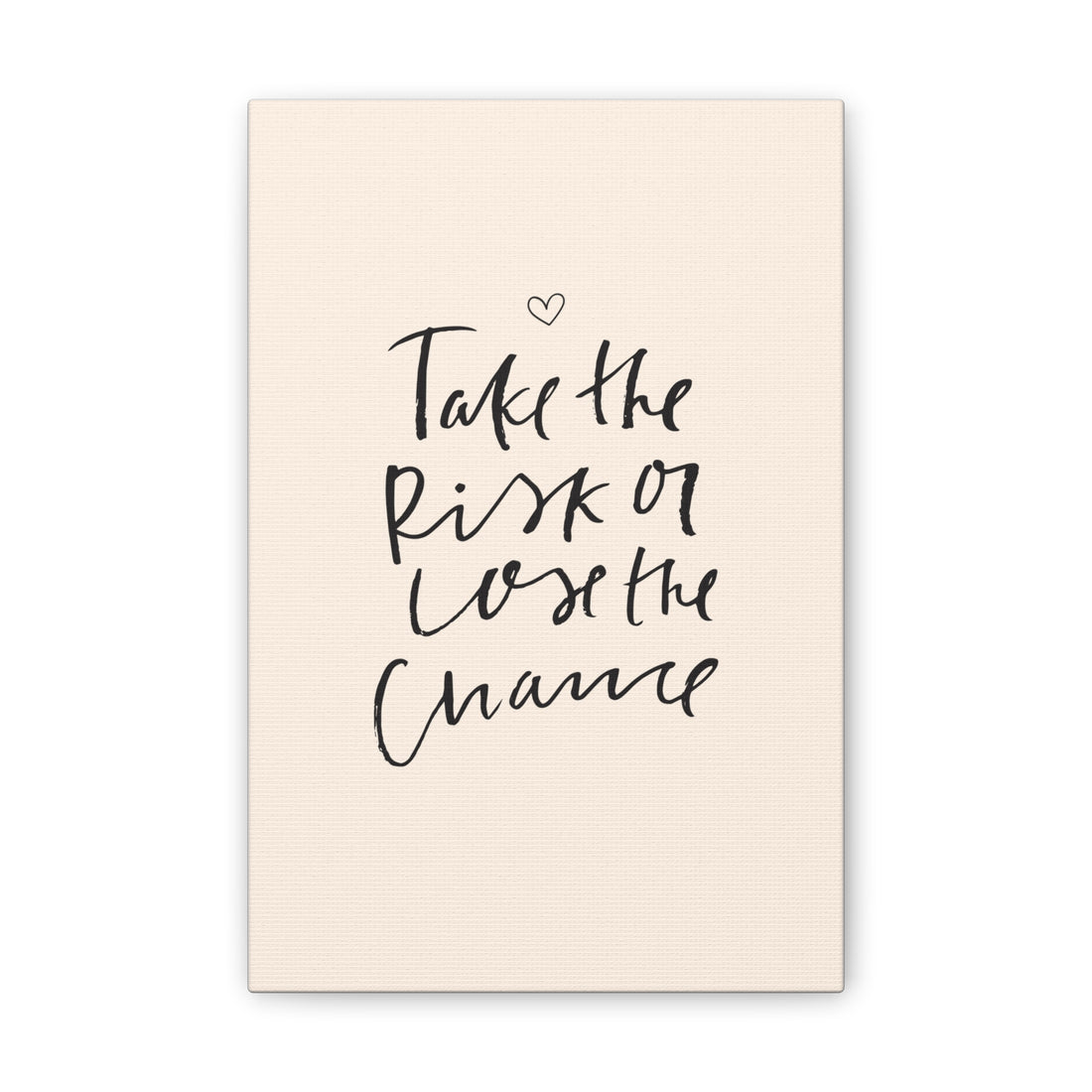 Take the Risk or Lose the Chance Canvas