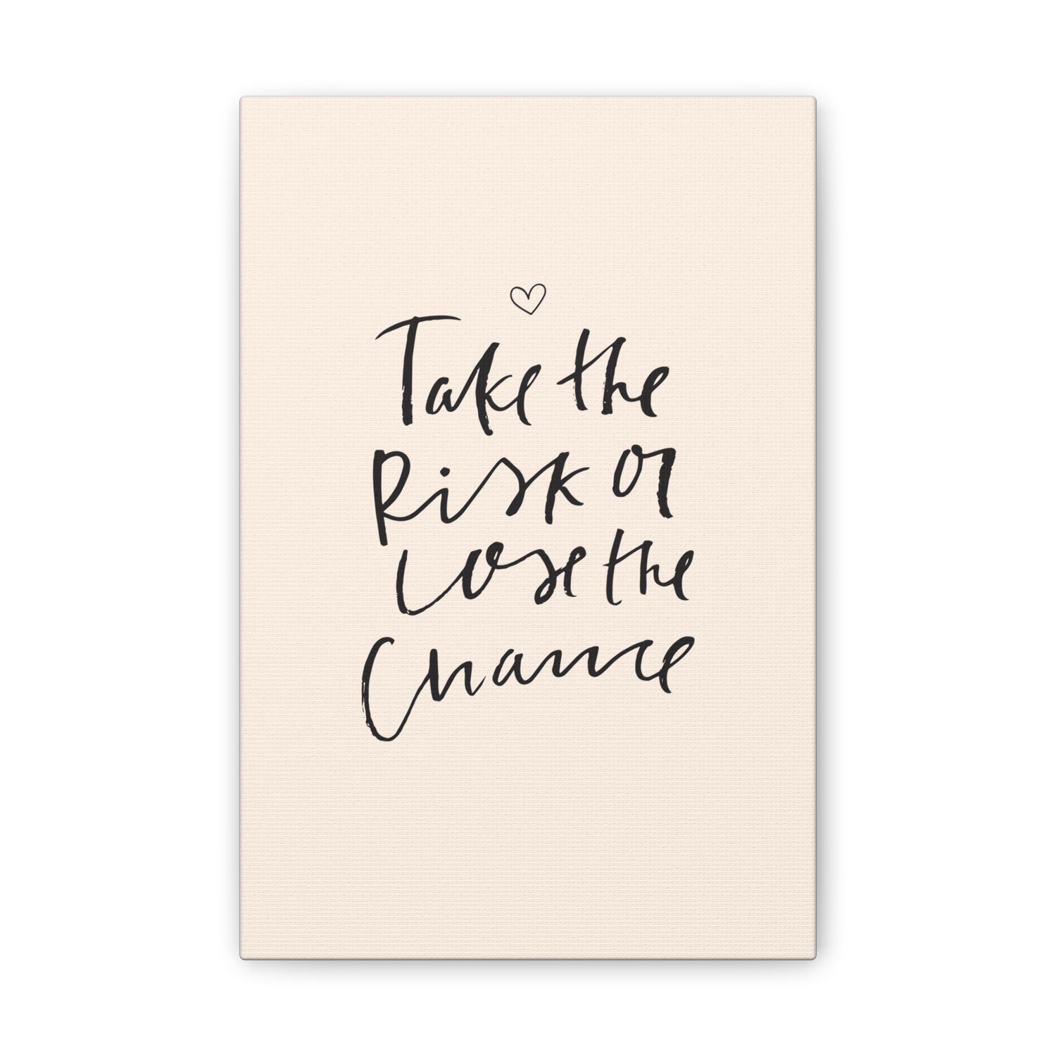 Take the Risk or Lose the Chance Canvas