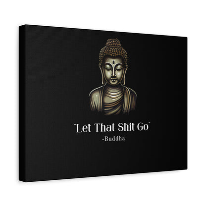 Let That Shit Go Matte Canvas Print | Zen Inspired Wall Art | Stress Free Home Decor