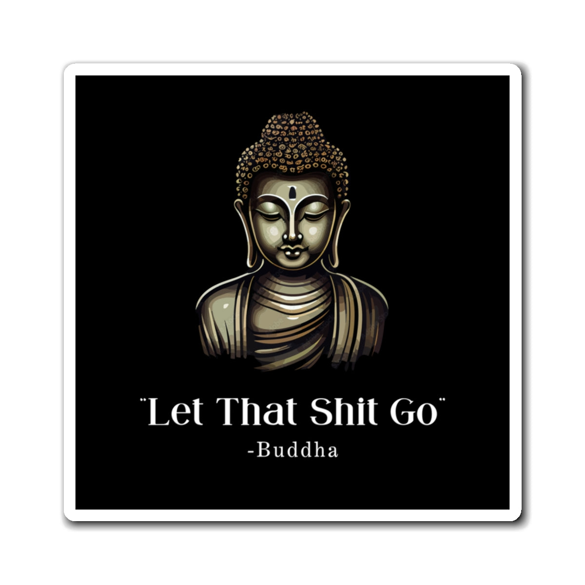 Let That Shit Go Magnet | Zen Inspired Stress Free Home Decor | Minimalist &amp; Stylish Fridge Magnet