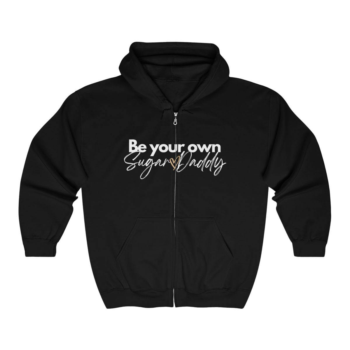 Be Your Own Sugar Daddy Heavy Blend Full Zip Hooded Sweatshirt