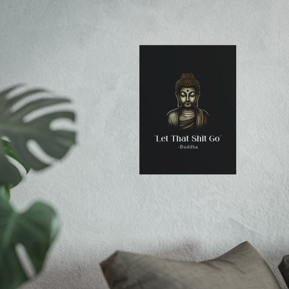 Let That Shit Go Fine Art Poster | Zen Inspired Wall Art | Stress Free Elegant Home Decor