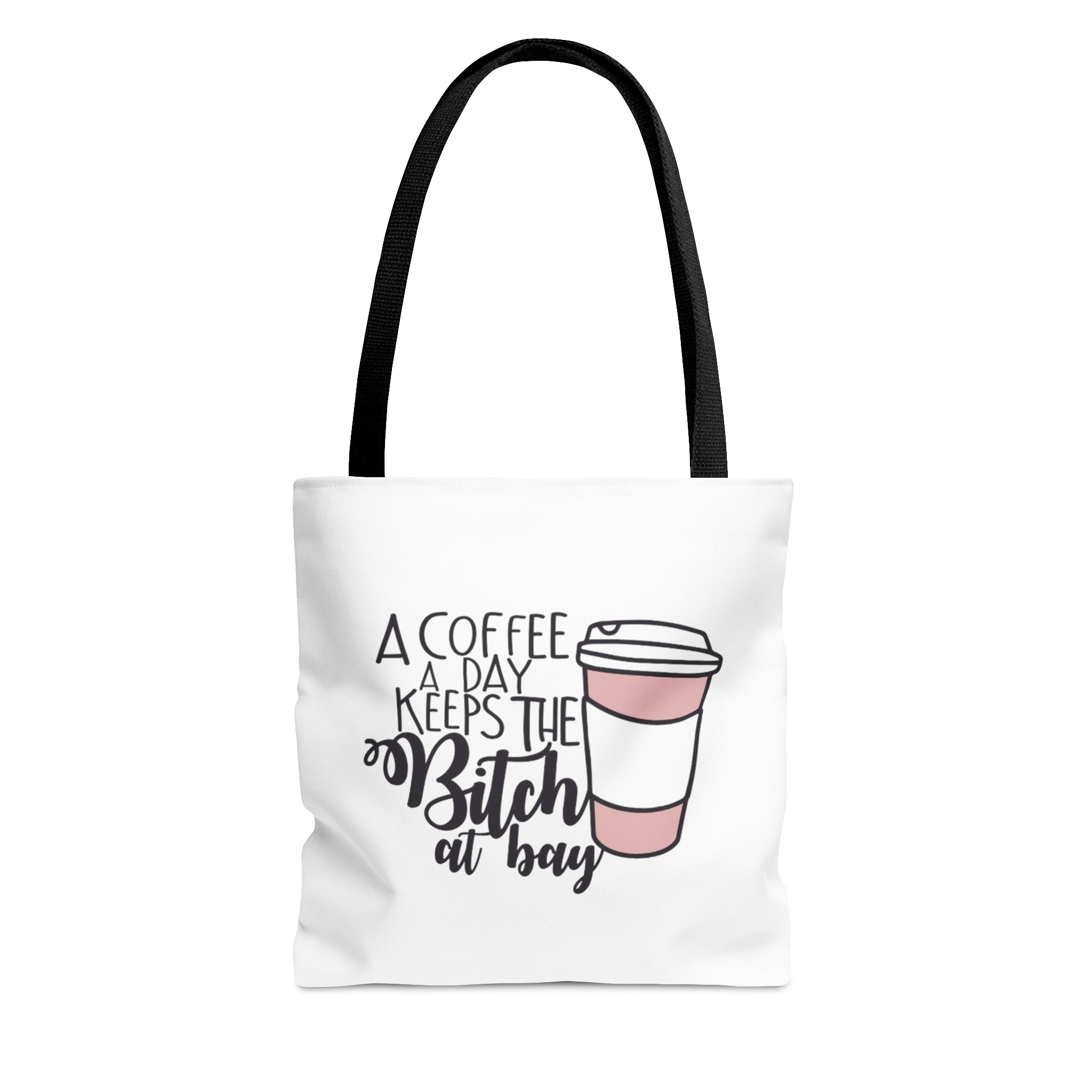 A Coffee a Day Keeps the B!tch at Bay Tote Bag