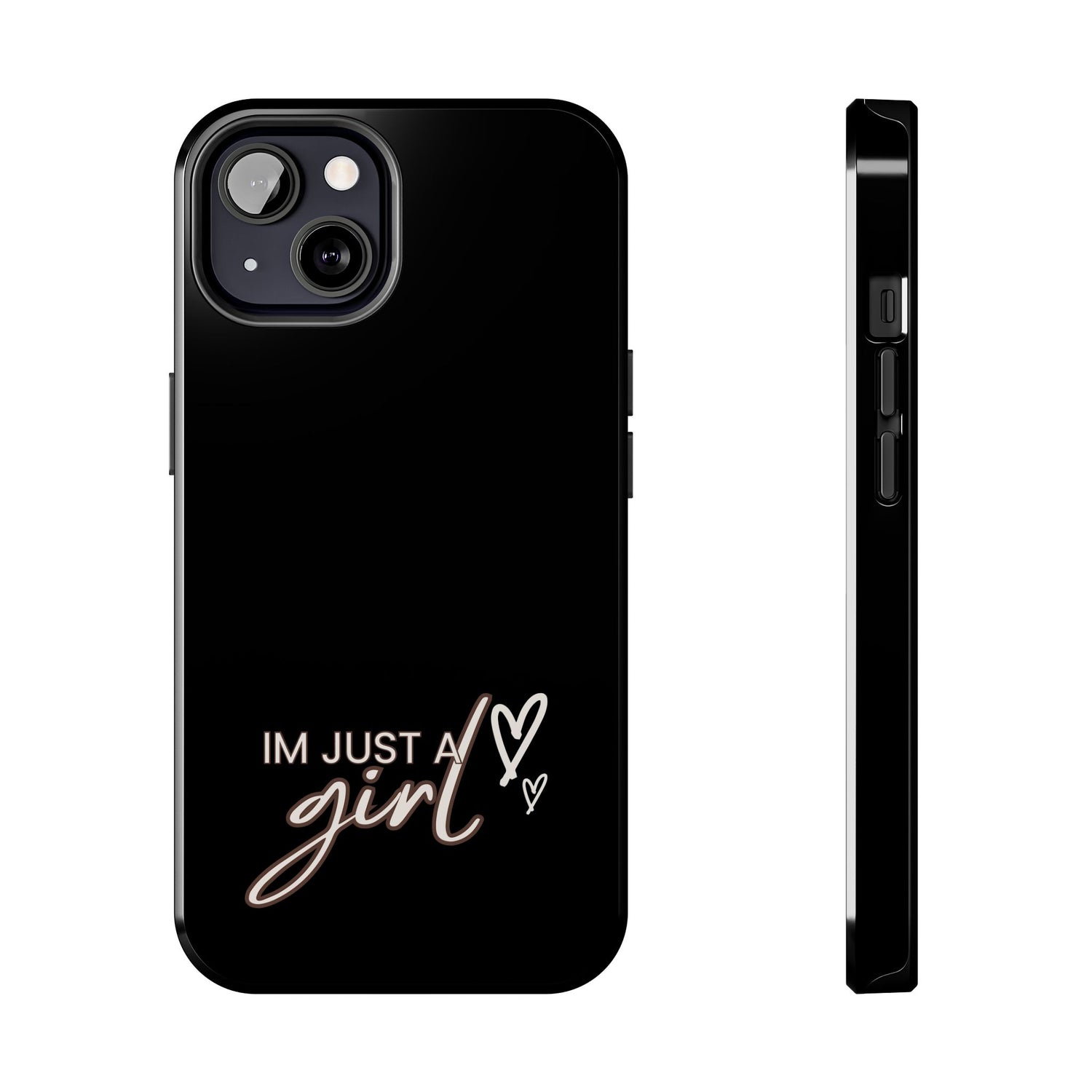 I’m Just A Girl Tough Phone Cases