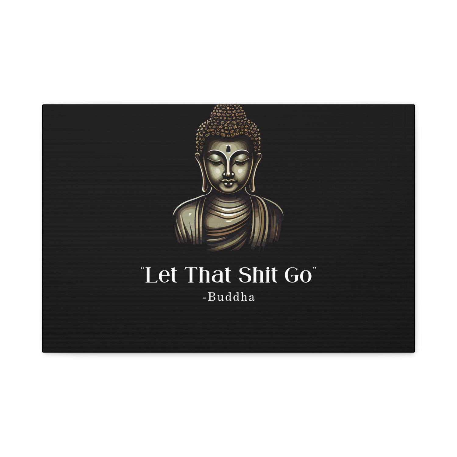 Let That Shit Go Matte Canvas Print | Zen Inspired Wall Art | Stress Free Home Decor