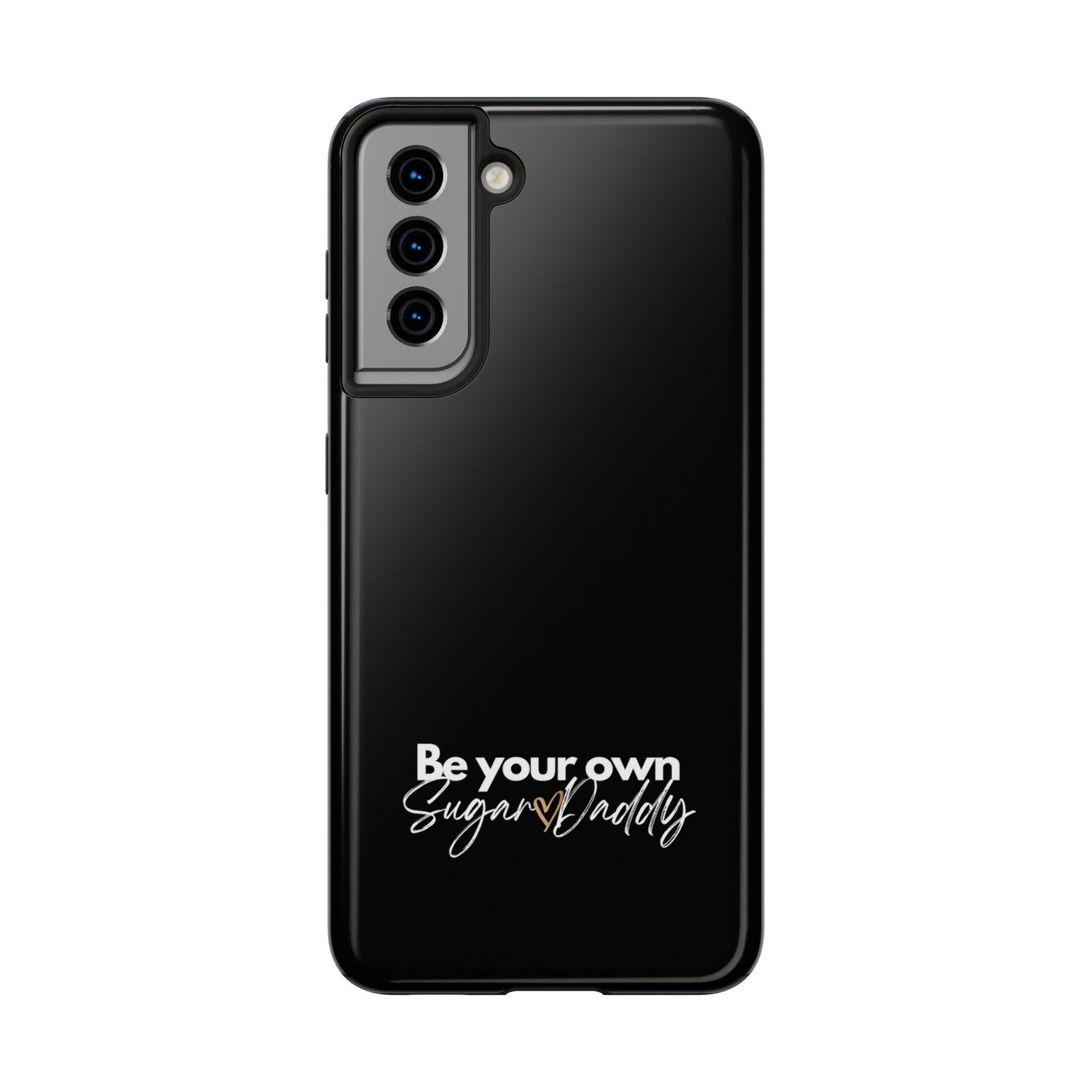 Be Your Own Sugar Daddy Tough Phone Cases