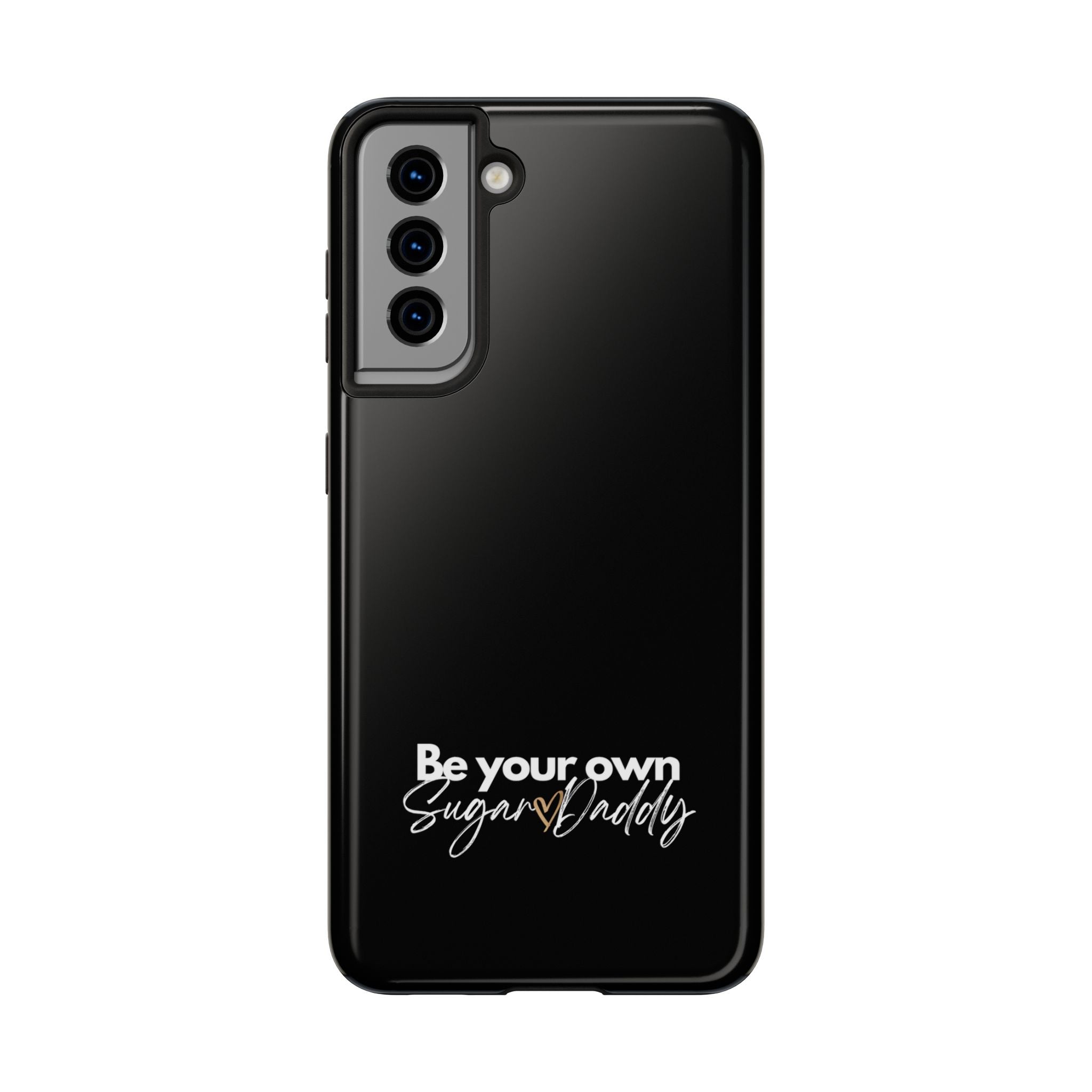 Be Your Own Sugar Daddy Tough Phone Cases