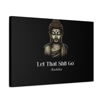 Let That Shit Go Matte Canvas Print | Zen Inspired Wall Art | Stress Free Home Decor