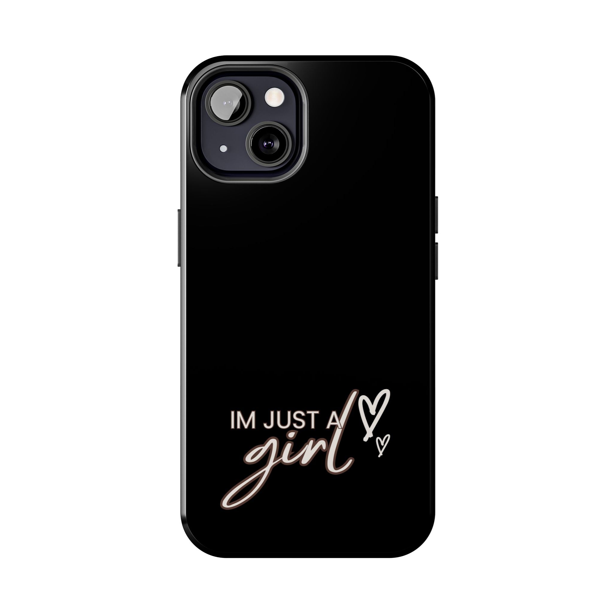 I’m Just A Girl Tough Phone Cases