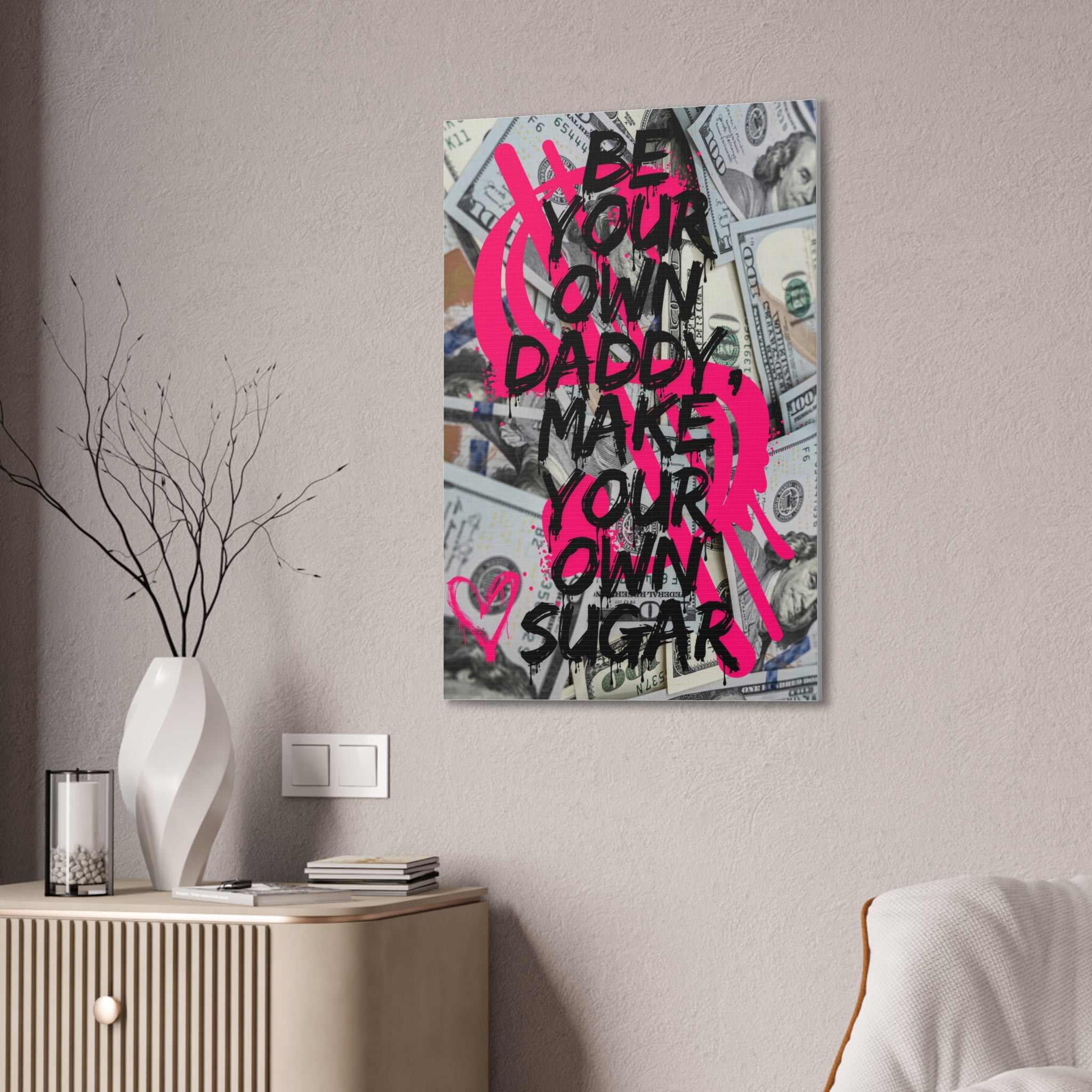 Inspirational Canvas Wall Art Be Your Own Daddy Make Your Own Sugar