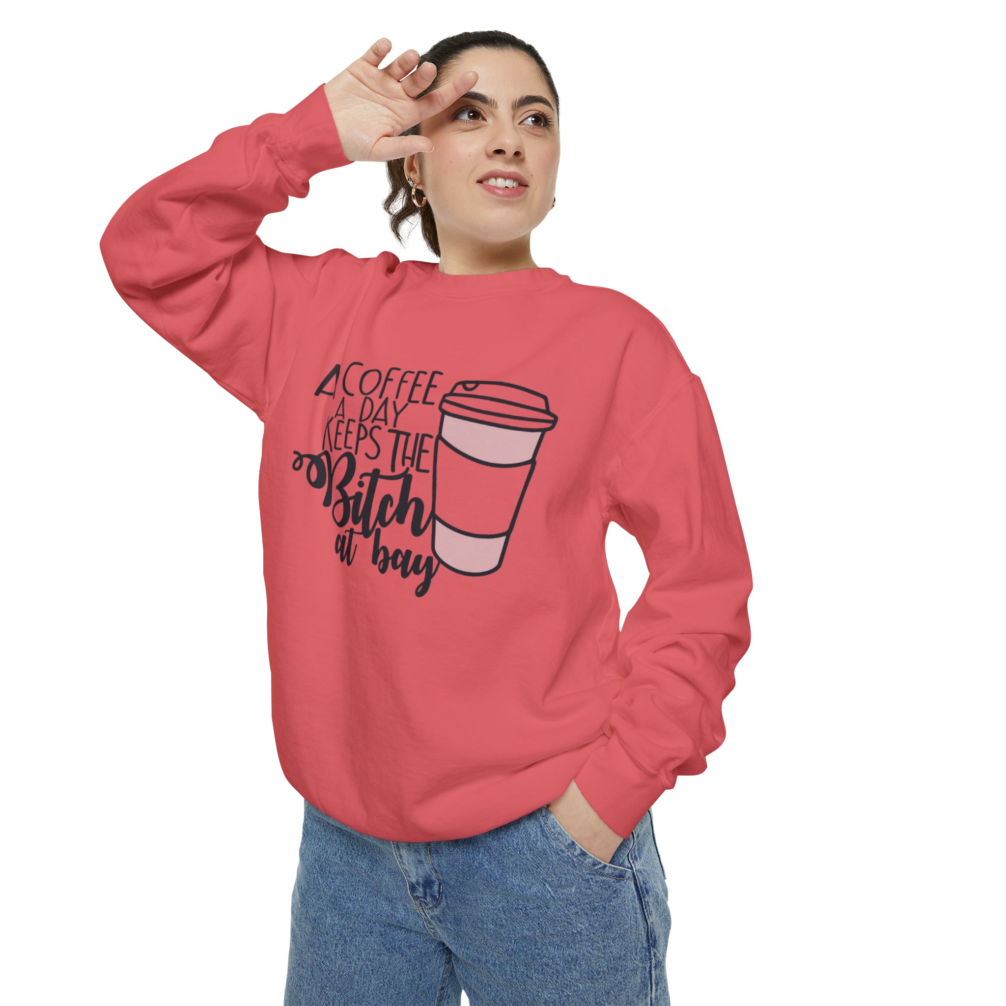 A Coffee a Day Keeps the B!tch at Bay Garment-Dyed Sweatshirt