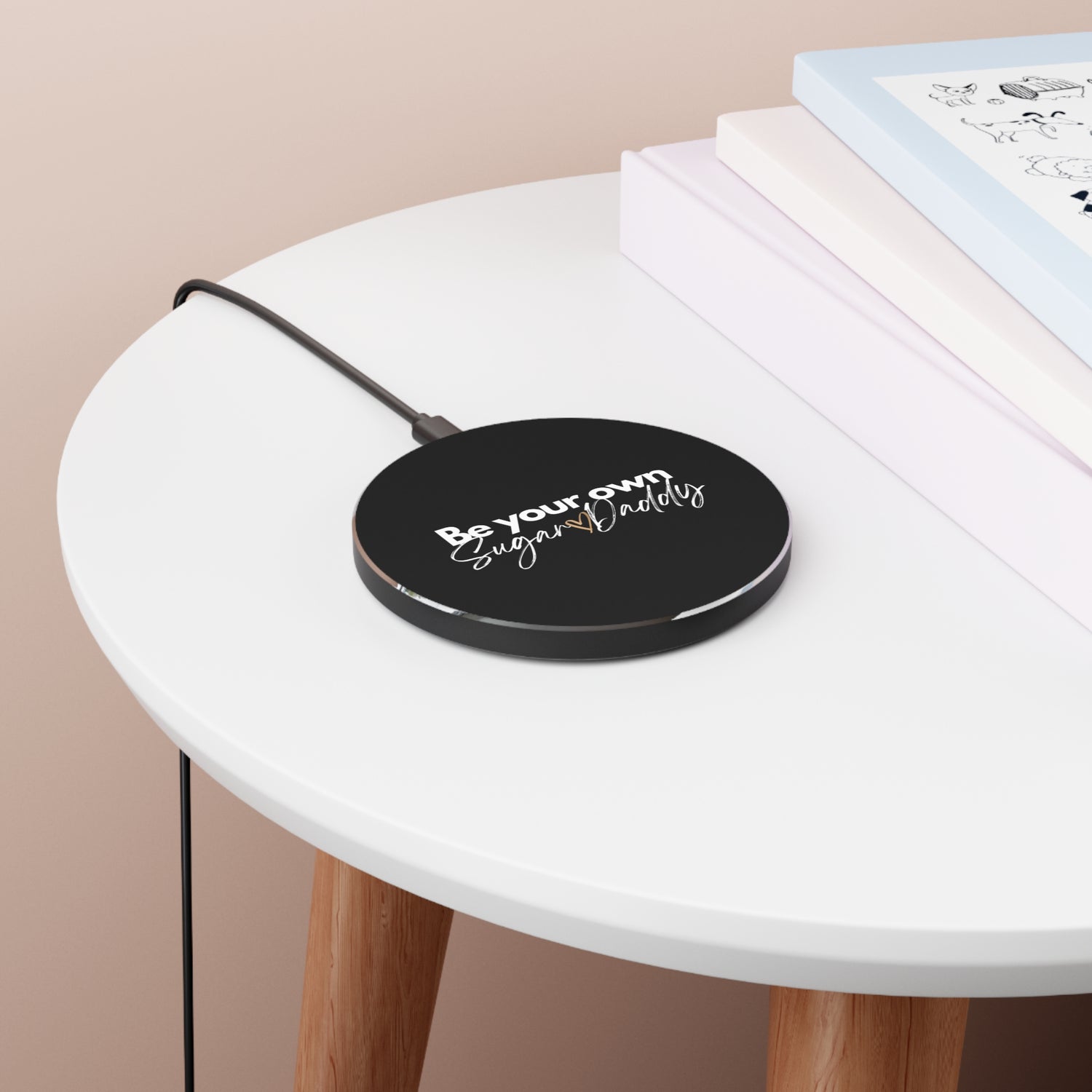 Be Your Own Sugar Daddy Wireless Charger