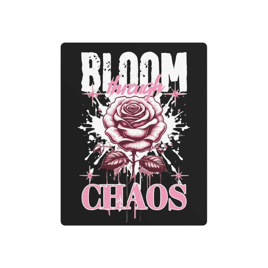 Bloom Through Chaos Metal Art Sign