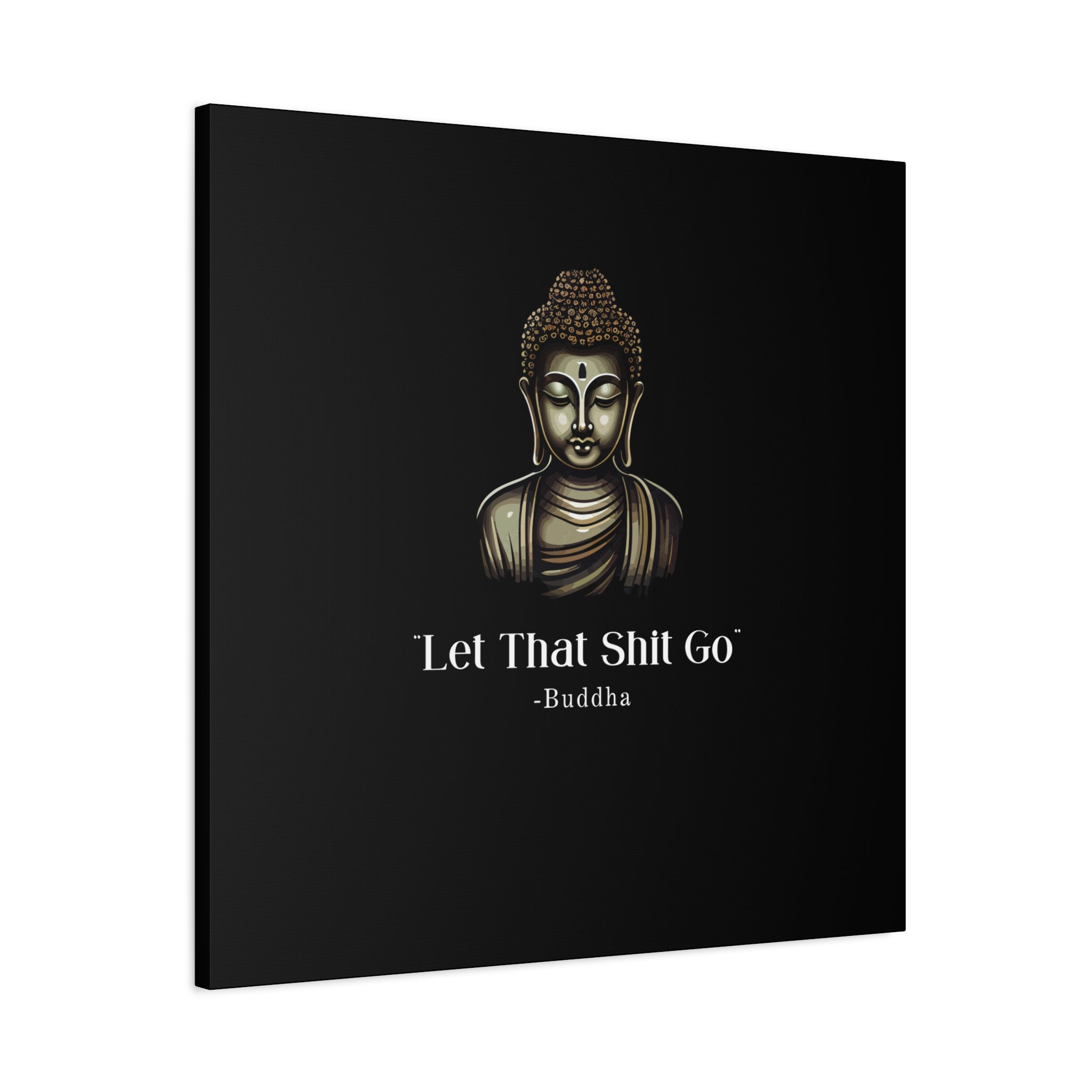 Let That Shit Go Matte Canvas Print | Zen Inspired Wall Art | Stress Free Home Decor