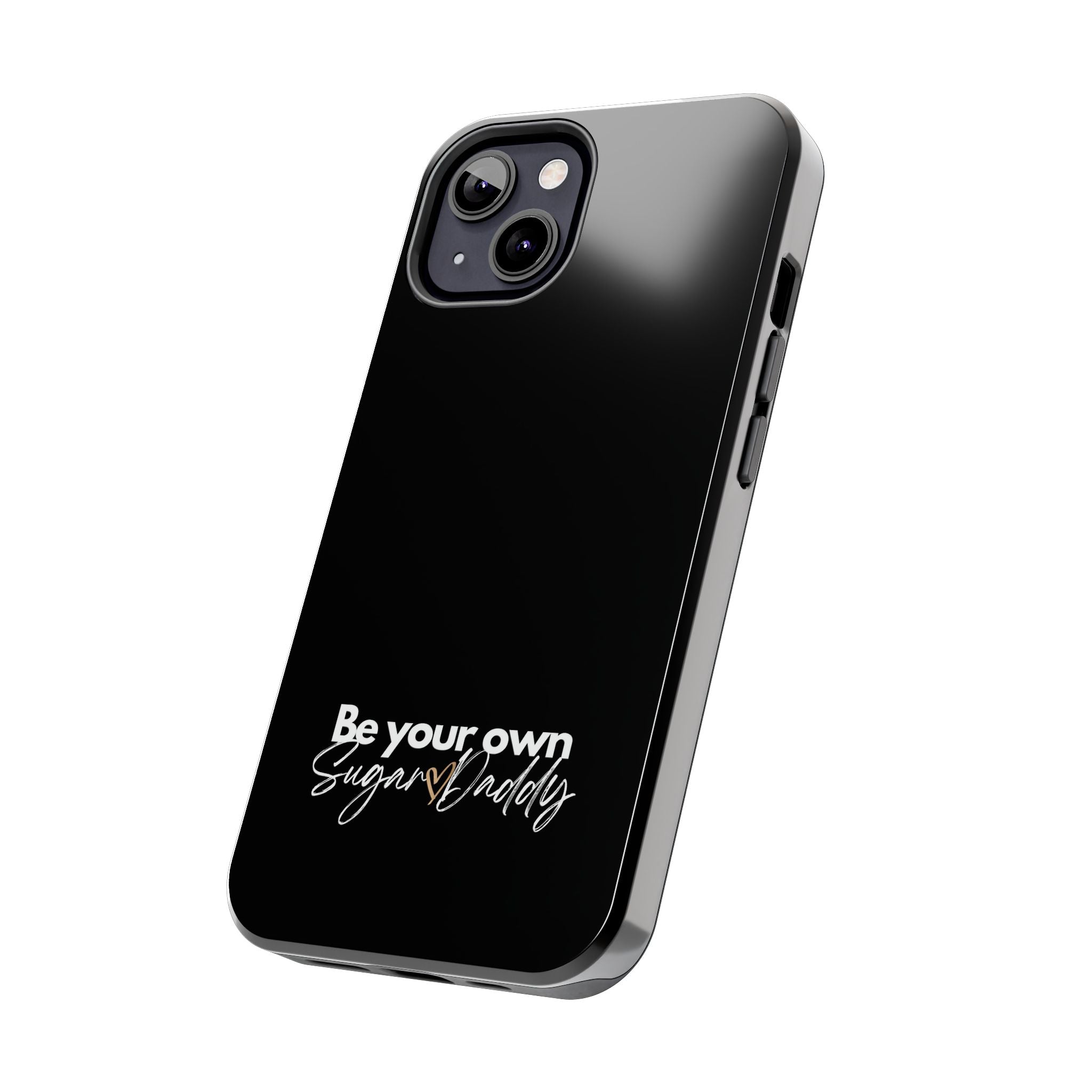 Be Your Own Sugar Daddy Tough Phone Cases