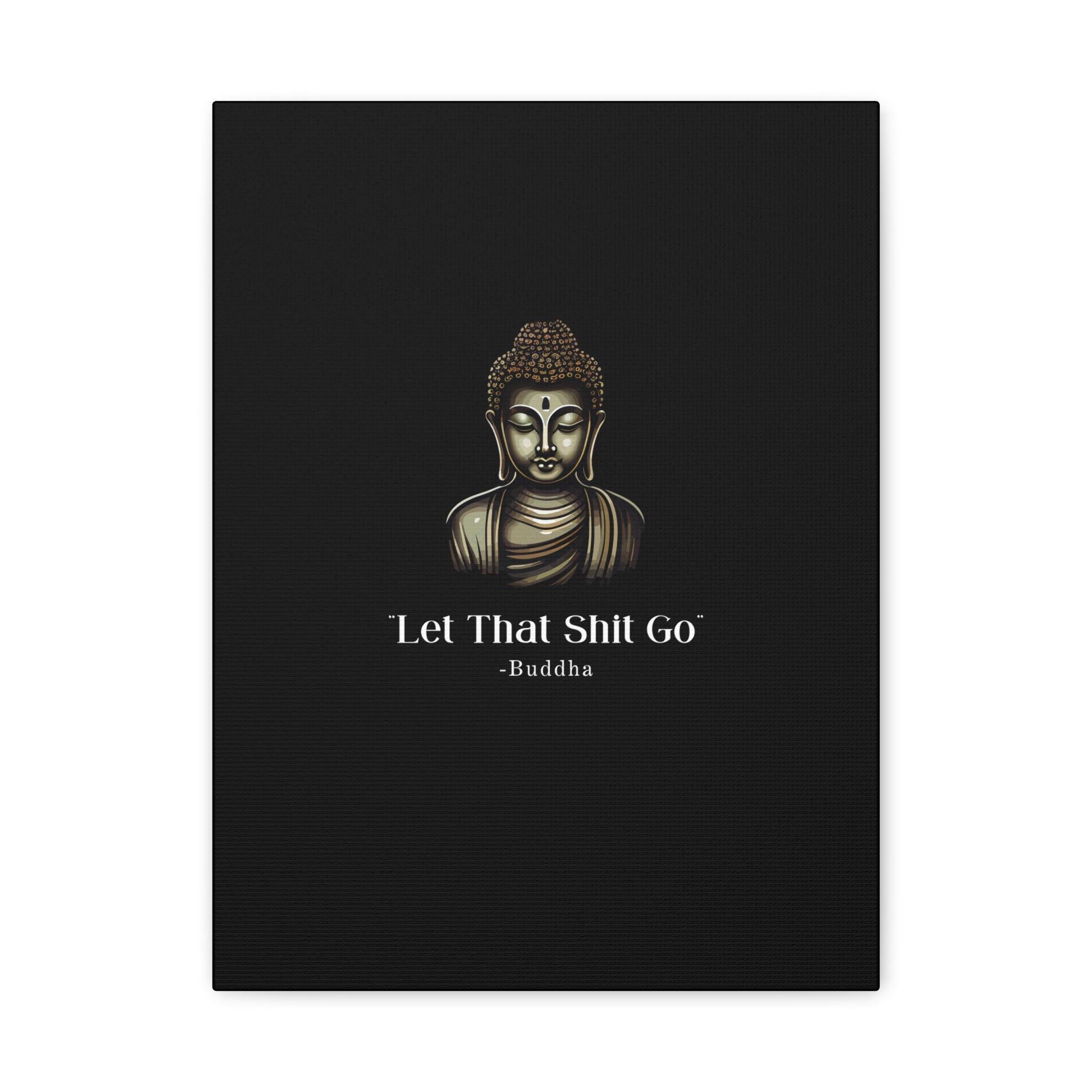 Let That Shit Go Matte Canvas Print | Zen Inspired Wall Art | Stress Free Home Decor