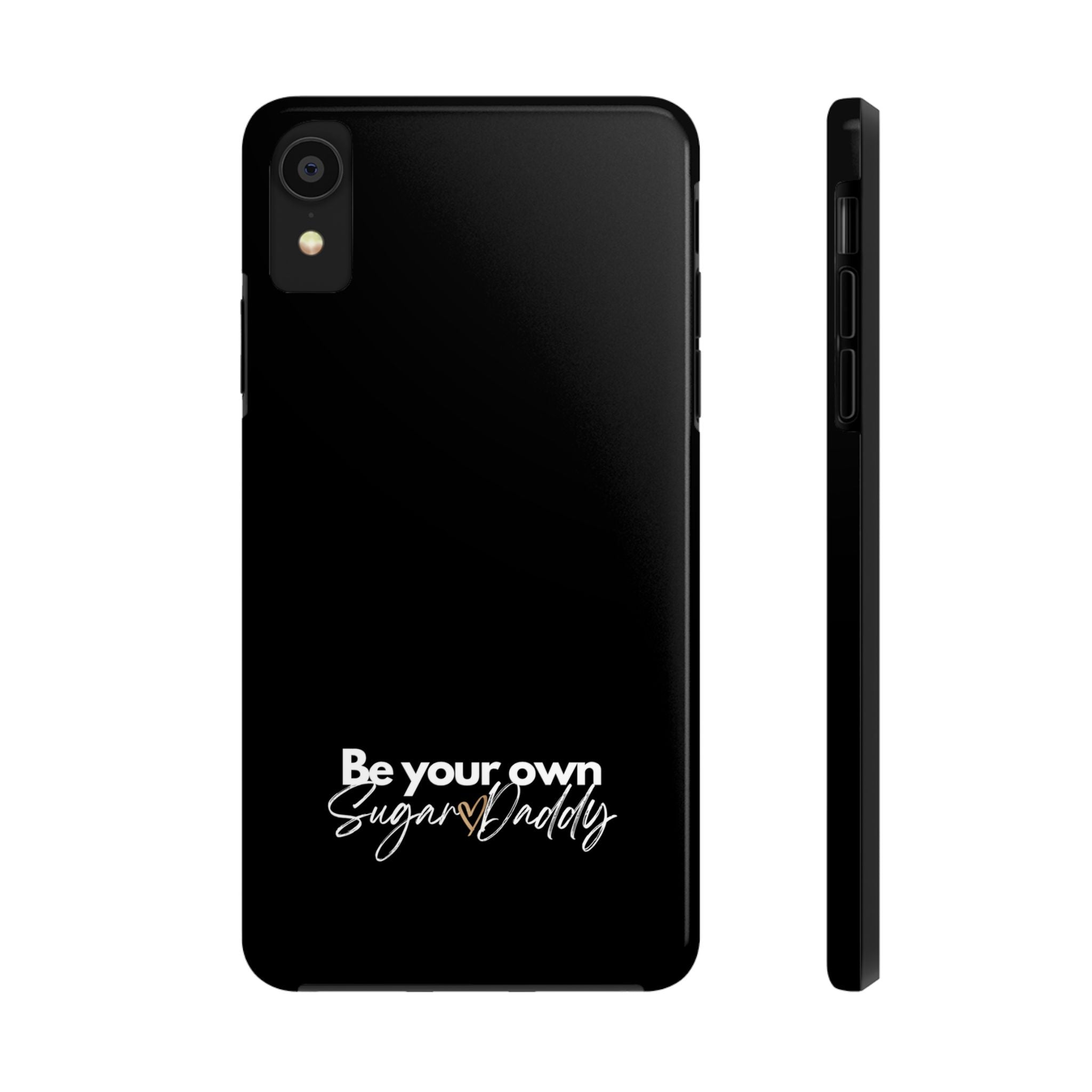 Be Your Own Sugar Daddy Tough Phone Cases